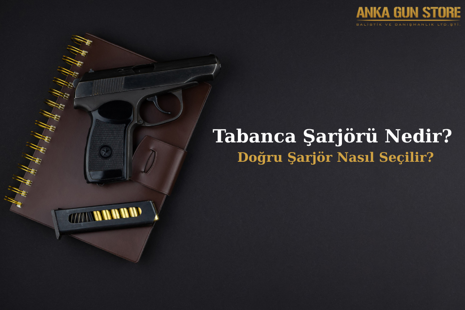 Tabanca Şarjörü Nedir? Doğru Şarjör Nasıl Seçilir?