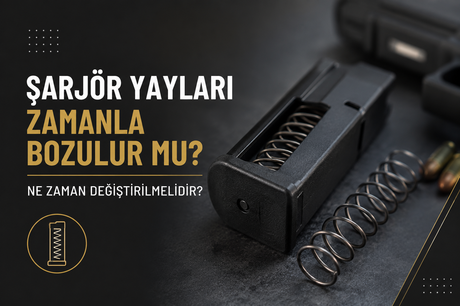 Şarjör Yayları Zamanla Bozulur mu? Ne Zaman Değiştirilmelidir? - Anka Silah